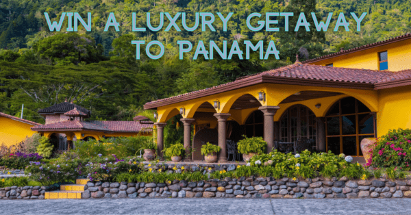 [ENDED] Enter to win a Luxury Trip to Panama Giveaway