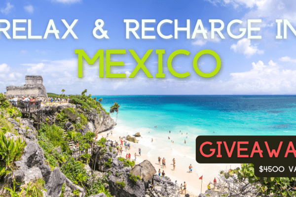 [ENDED] Enter to win a chance to Relax & Recharge in Mexico ($4,500)