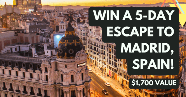 Enter to win a 5-day Escape to Madrid, Spain!